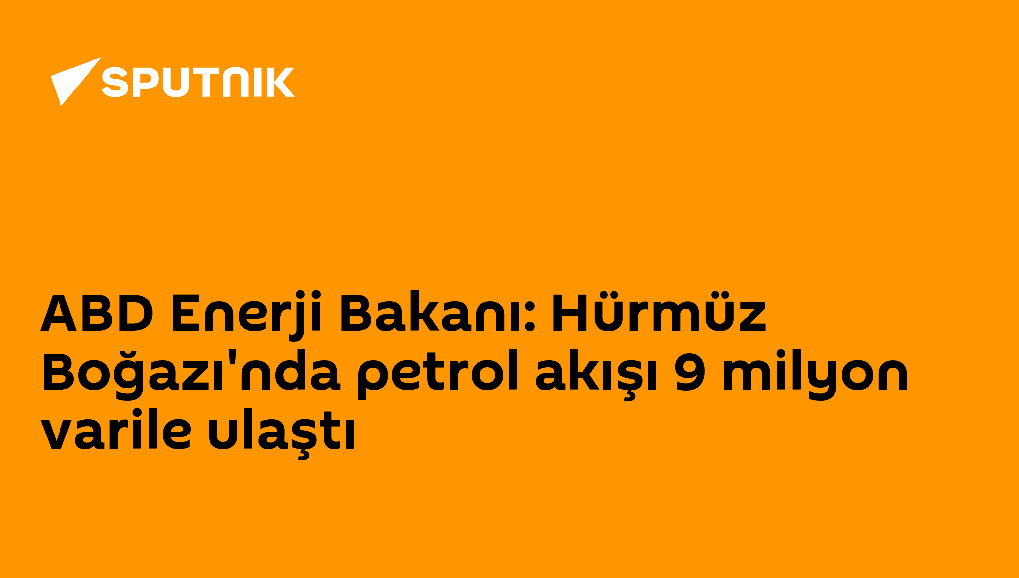 Hürmüz Boğazı’nda Petrol Akışı 9 Milyon Varile Ulaştı